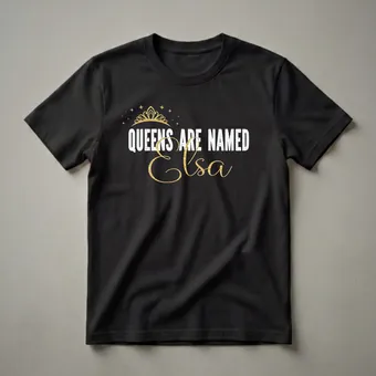 Queens Are Named Elsa Personalized Name Graphic T-Shirt for Girls