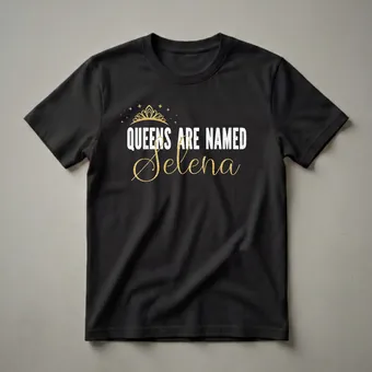 Queens Are Named Selena Personalized Name Graphic T-Shirt