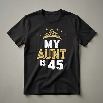 My Aunt is 45 - 45th Birthday Queen Graphic T-Shirt for Aunts