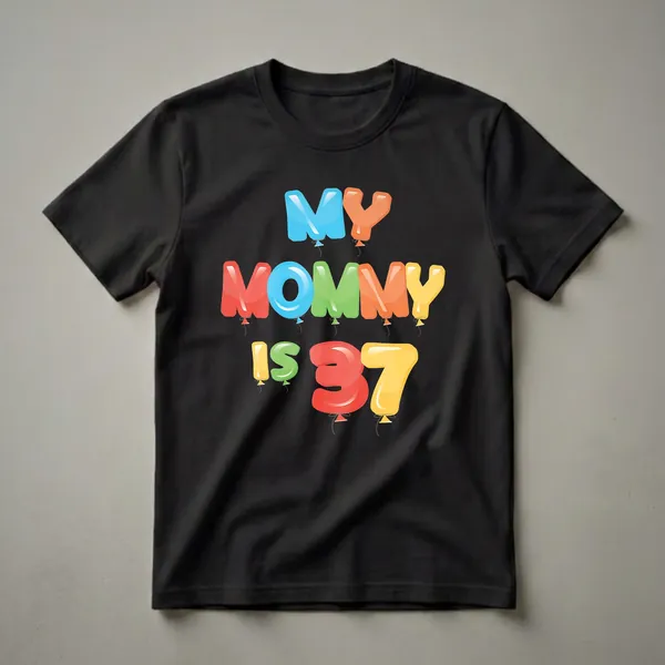 Black t-shirt with colorful balloon letters spelling 'MY MOMMY IS 37', with strings hanging from each balloon.