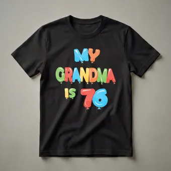My Grandma is 76 Years Old Balloon Graphic T-Shirt for 76th Birthday