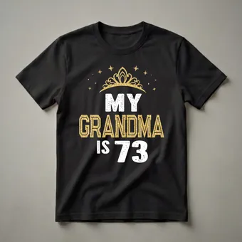 My Grandma is 73 Years Old 73rd Birthday Queen T-Shirt