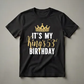 It's My King's 53rd Birthday Graphic T-Shirt for Men