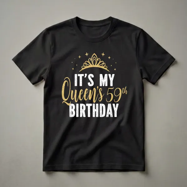 Black t-shirt with gold crown and distressed white text reading 'IT'S MY BIRTHDAY' and gold text reading 'Queen's 59th', with scattered gold stars.