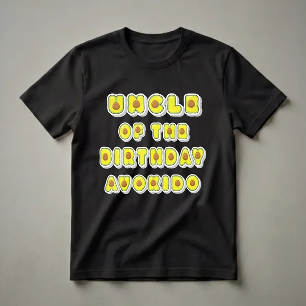 Black t-shirt with the words 'UNCLE OF THE BIRTHDAY AVOKIDO' in yellow and green letters designed to look like avocado halves with brown pits.