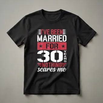 30th Wedding Anniversary "Nothing Scares Me" Graphic T-Shirt for