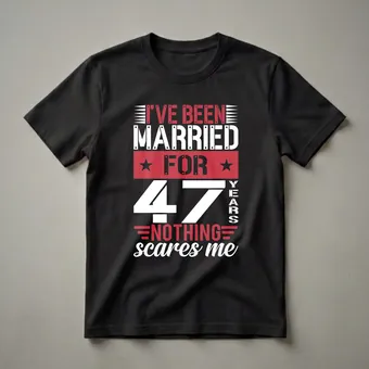 47th Wedding Anniversary Shirt for Couples: Nothing Scares Me