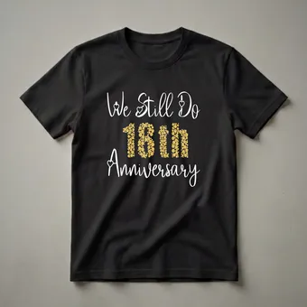 We Still Do 18th Anniversary Shirt for Couples Celebrating 18 Years
