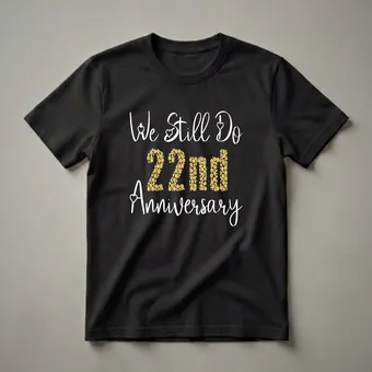 We Still Do 22nd Anniversary Shirt for Couples Celebrating 22 Years