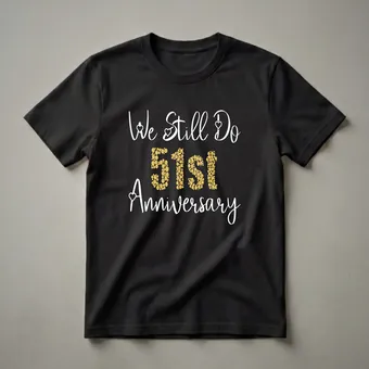 We Still Do 51st Anniversary Couple's Matching T-Shirt