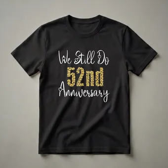 We Still Do 52nd Anniversary Matching Couple T-Shirt