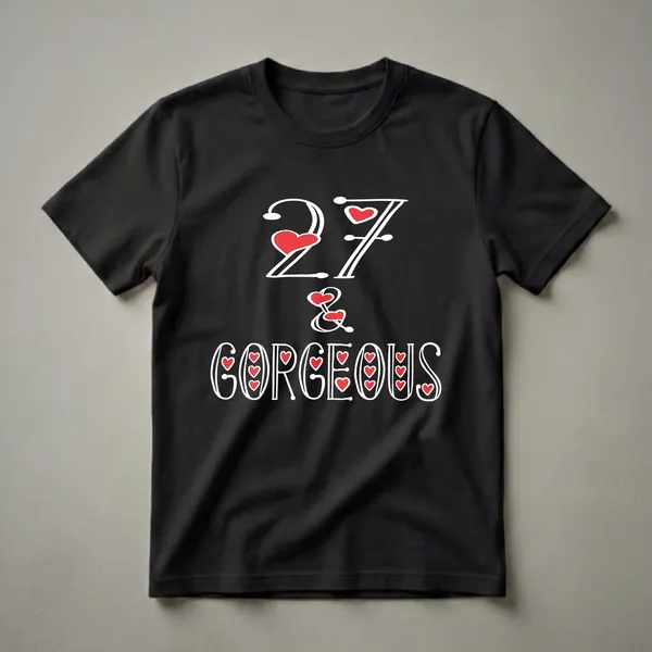 Black t-shirt with white stylized text that reads '27 & Gorgeous', accented with red hearts.