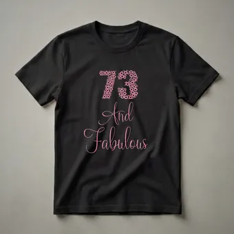 73 And Fabulous Pink Glitter Hearts Graphic T-Shirt for 73rd Birthday