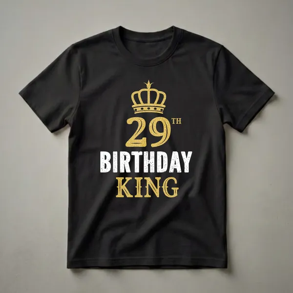 Black t-shirt with a golden crown graphic above the number 29 and the words BIRTHDAY KING in distressed white font.