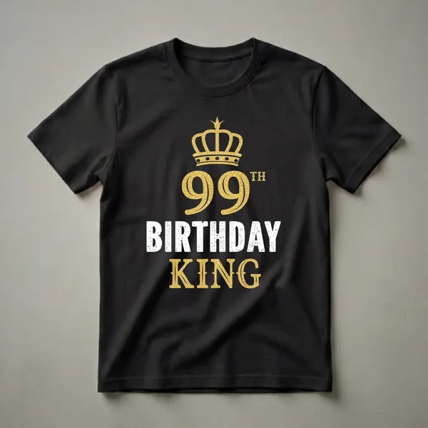 Black t-shirt with gold glitter crown and '99th' text above distressed white 'BIRTHDAY' and gold glitter 'KING' text.