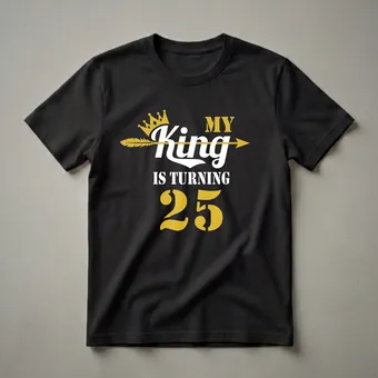 My King Is Turning 25 Gold Crown Graphic T-Shirt for Men