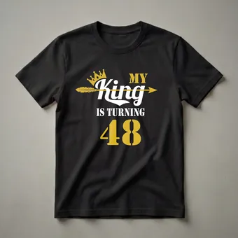 My King Is Turning 48 Gold Crown Graphic T-Shirt for Men