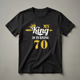 My King Is Turning 70 - 70th Birthday T-Shirt for Dad