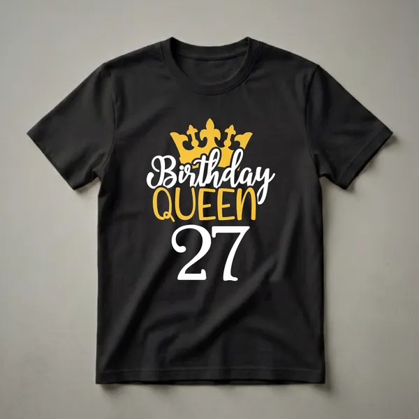 Black t-shirt with a golden crown graphic above the words 'Birthday QUEEN' in white and gold, and the number '27' in white.