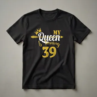 My Queen Is Turning 39 Birthday Graphic T-Shirt for Women