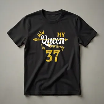My Queen Is Turning 37 Birthday Graphic T-Shirt for Women