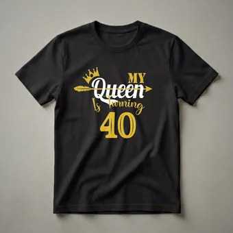 My Queen Is Turning 40 Gold Crown Graphic Birthday T-Shirt