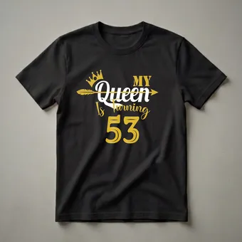 My Queen Is Turning 53 Birthday Graphic T-Shirt for Women