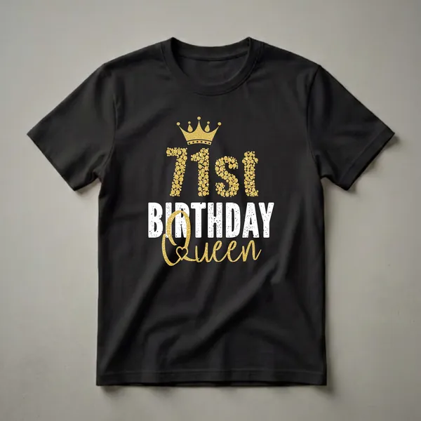 Black t-shirt with gold glitter crown and '71st Birthday Queen' text in distressed white and gold glitter.