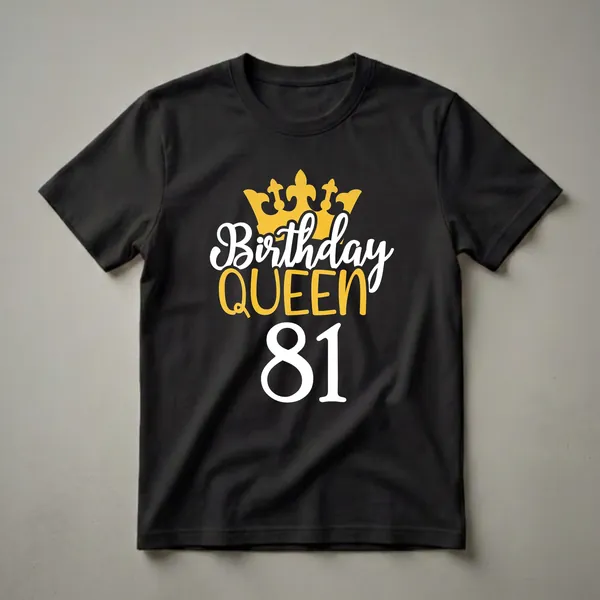 Black t-shirt with a graphic design featuring a golden crown, the words 'Birthday QUEEN' in white and gold, and the number '81' in white.