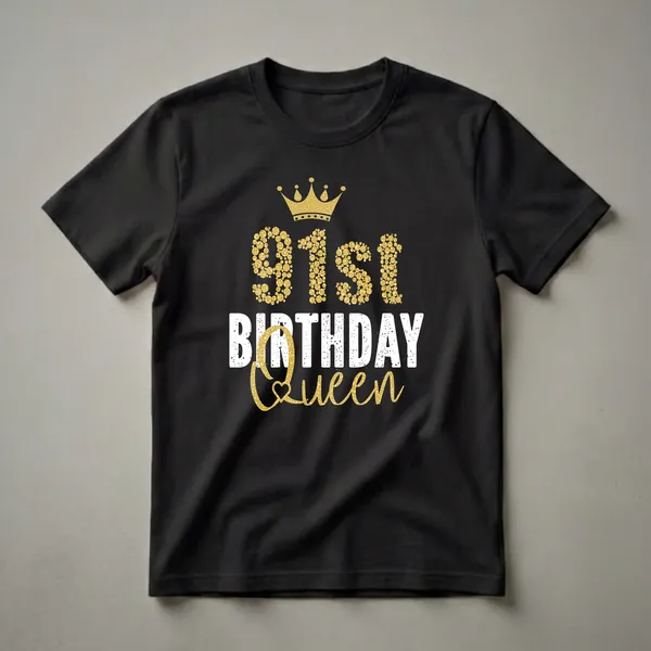 Black t-shirt with gold glitter crown and '91st BIRTHDAY QUEEN' text in gold and distressed white.