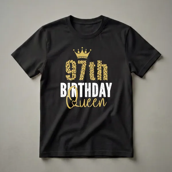 Black t-shirt with gold glitter numbers '97th' and a gold glitter crown above distressed white text 'BIRTHDAY QUEEN' with a gold glitter heart.