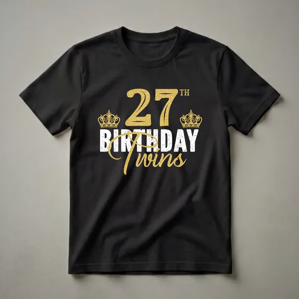 Black t-shirt with '27th Birthday Twins' text in gold glitter and distressed white lettering, adorned with two gold crowns.