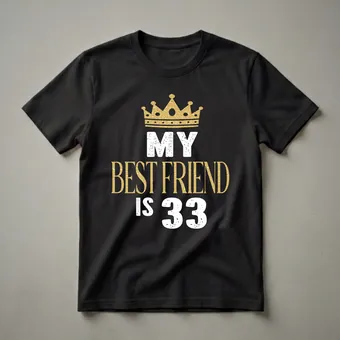 My Best Friend Is 33 Years Old 33rd Birthday Queen T-Shirt