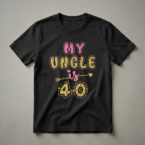 Black t-shirt with the text "MY UNCLE is 40" in glittery pink and gold bubbly letters, with an arrow and stars.