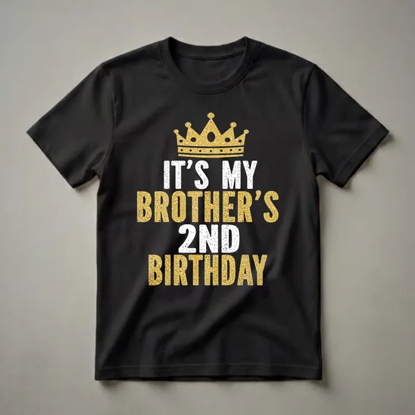 Black t-shirt with a gold glitter crown and distressed white and gold text that reads 'IT'S MY BROTHER'S 2ND BIRTHDAY'.