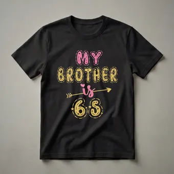 My Brother Is 65 Years Old 65th Birthday Graphic T-Shirt