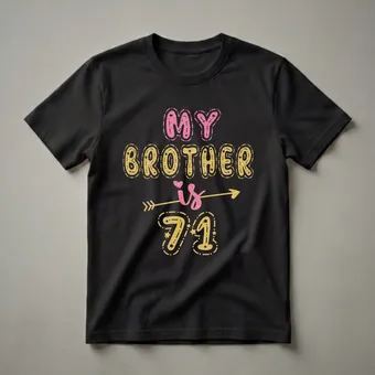My Brother Is 71 Years Old 71st Birthday Graphic T-Shirt