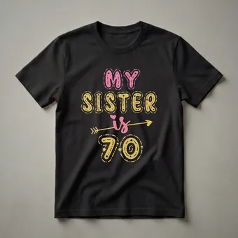 My Sister Is 70 Years Old 70th Birthday T-Shirt for Her