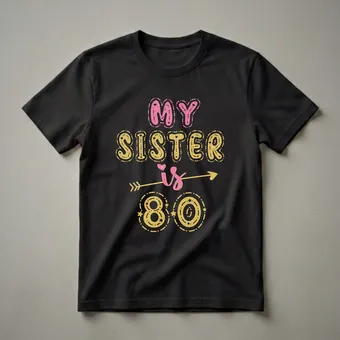 My Sister Is 80 Years Old 80th Birthday Queen T-Shirt