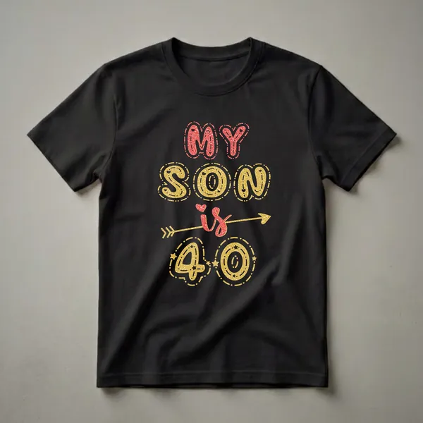 Black t-shirt with the text 'MY SON is 40' in red and gold glitter-effect font, with an arrow graphic.