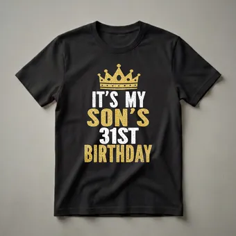 It's My Son's 31st Birthday Crown Graphic T-Shirt for Parents