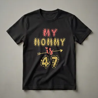 My Mommy Is 47 Years Old Birthday Queen T-Shirt for Women