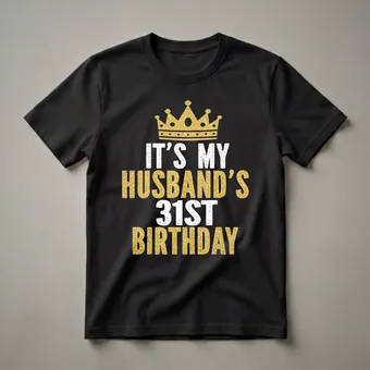 It's My Husband's 31st Birthday Crown Graphic T-Shirt