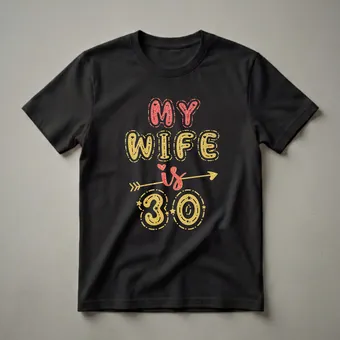 My Wife Is 30 Glitter Graphic T-Shirt for 30th Birthday