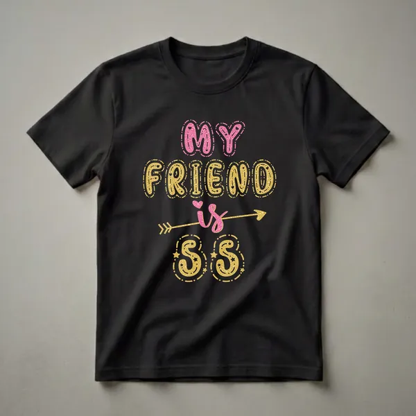 Black t-shirt with glittery pink and gold text that reads "MY FRIEND IS 55" with decorative elements like an arrow and stars.