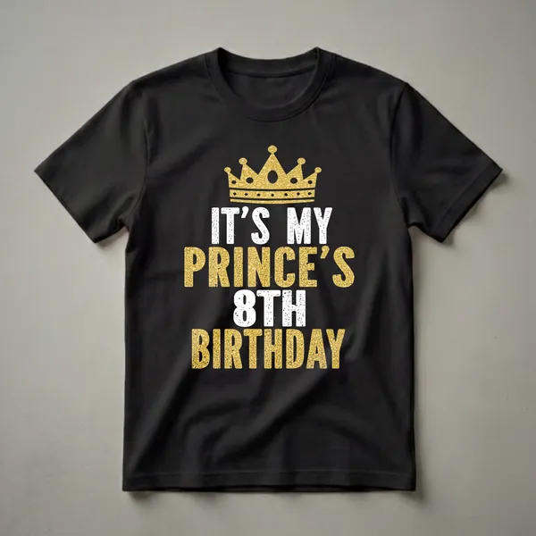 Black t-shirt with a gold glitter crown graphic and distressed white and gold text reading 'IT'S MY PRINCE'S 8TH BIRTHDAY'.