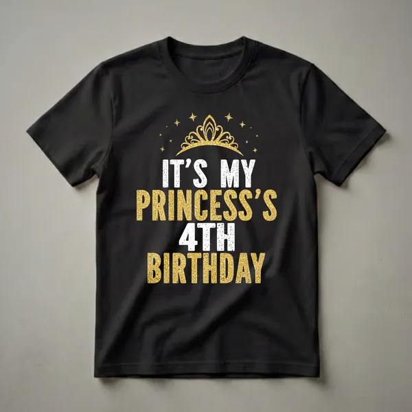 Black t-shirt with white and gold glitter text that reads 'IT'S MY PRINCESS'S 4TH BIRTHDAY' with a golden crown and stars above.