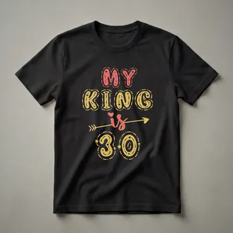 My King Is 30th Birthday Queen Graphic T-Shirt for Partner