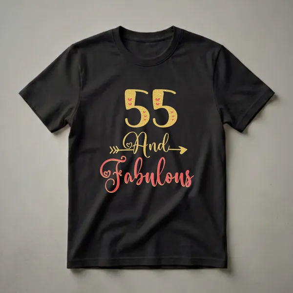 Black t-shirt with gold glitter '55' and red hearts, followed by gold glitter 'And' and red glitter 'Fabulous' text with a gold arrow.