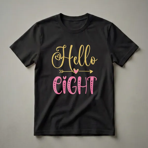 Black t-shirt with 'Hello' in gold glitter and 'EIGHT' in pink glitter, featuring hearts and an arrow graphic, for an 8th birthday celebration.